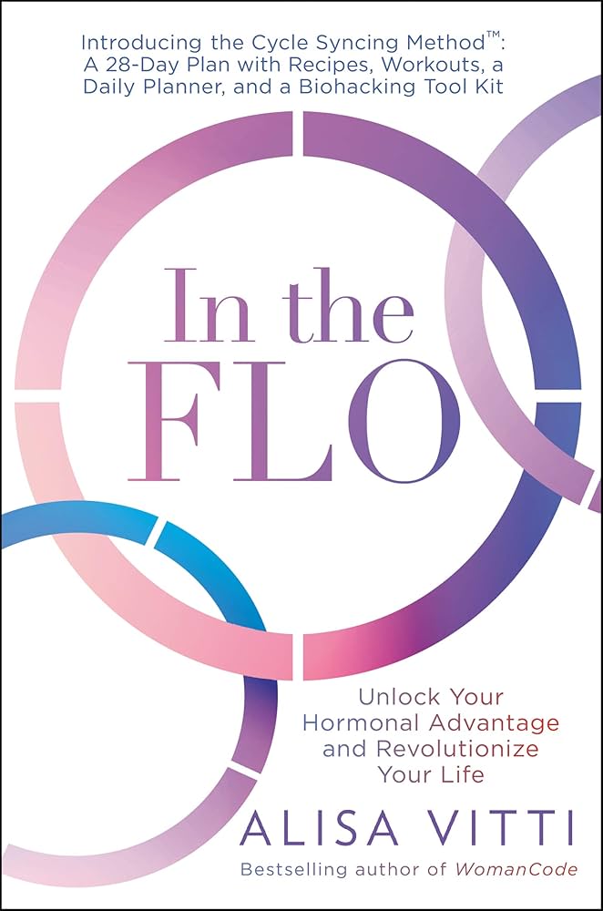 Book Recommendation: “In the Flo” by Alisa&nbsp;Vitti